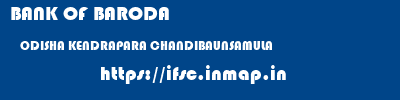 BANK OF BARODA  ODISHA KENDRAPARA CHANDIBAUNSAMULA   ifsc code